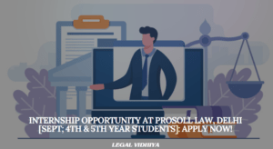 Internship Opportunity at Prosoll Law, Delhi [Sept; 4th & 5th Year Students]: Apply Now!