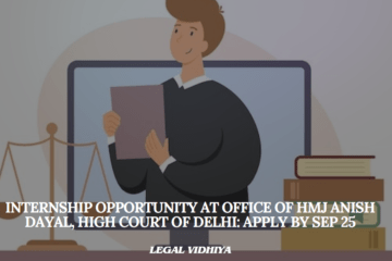 Internship Opportunity at Office of HMJ Anish Dayal, High Court of Delhi: Apply by Sep 25