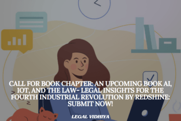 Call for Book Chapter: An Upcoming Book AI, IoT, and the Law- Legal Insights for the Fourth Industrial Revolution by RedShine: Submit Now!