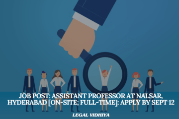 JOB POST: Assistant Professor at NALSAR, Hyderabad [On-site; Full-time]: Apply by Sept 12