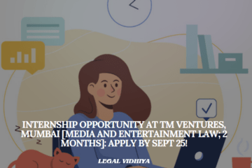 Internship Opportunity at TM Ventures, Mumbai [Media and Entertainment Law; 2 Months]: Apply by Sept 25!