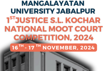 MANGALAYATAN UNIVERSITY JABALPUR, 1ST JUSTICE S.L. KOCHAR NATIONAL MOOT COURT COMPETITION, 2024 [NOV 16TH – 17TH; CASH PRIZES WORTH RS. 60K]: REGISTER BY 30TH OCTOBER, 2024