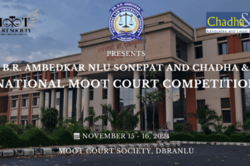 Dr. B. R. Ambedkar NLU Sonepat and Chadha & Co. National Moot Court Competition!