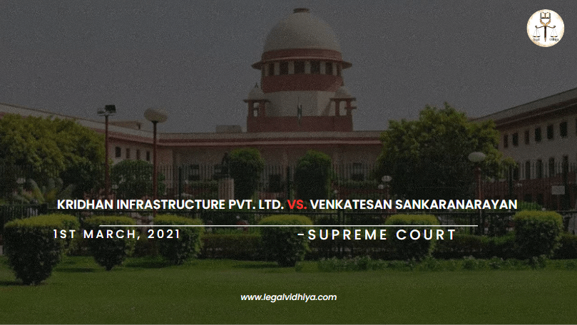 KRIDHAN INFRASTRUCTURE PVT. LTD. Vs. VENKATESAN SANKARANARAYAN 