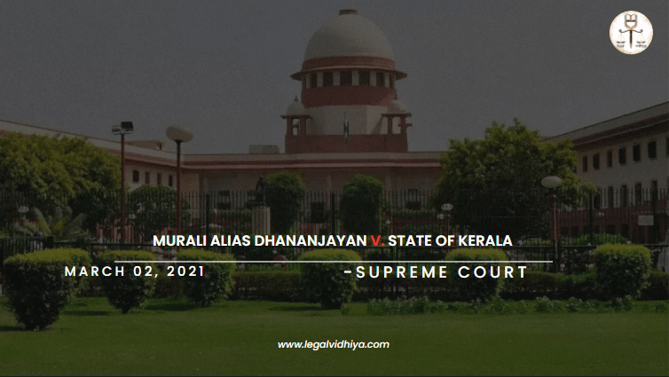 MURALI ALIAS DHANANJAYAN V. STATE OF KERALA