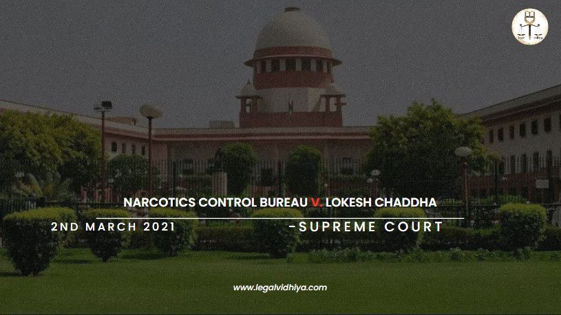 NARCOTICS CONTROL BUREAU V. LOKESH  CHADDHA