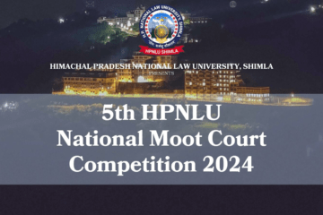 5th HPNLU National Moot Court Competition, 2024 by HPNLU-Shimla [Nov 6-7 & Nov 16]: Register Now!