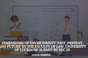 Dimensions of Environment: Past, Present, and Future’ by The Faculty of Law, University of Lucknow: Submit by Dec 15!