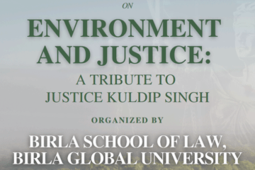 Call for Papers: International Conference on Reimagining Environmental Jurisprudence: Lessons from Justice Kuldip Singh’s Legacy Organized by Birla School of Law, Birla Global University, Bhubaneshwar and LawLearnizo [Virtual- 15-16th Feb 2025]: Submit Abstracts by 15th January 2025