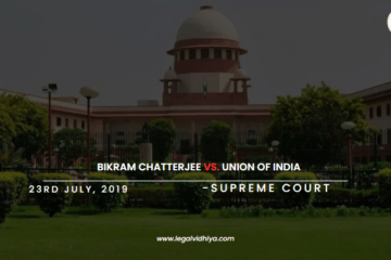 BIKRAM CHATTERJEE Vs. UNION OF INDIA