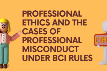 PROFESSIONAL ETHICS AND THE CASES OF PROFESSIONAL MISCONDUCT UNDER BCI RULES