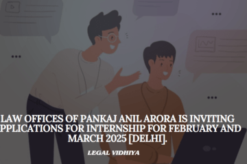 Law Offices of Pankaj Anil Arora is inviting applications for internship for February and March 2025 [Delhi].