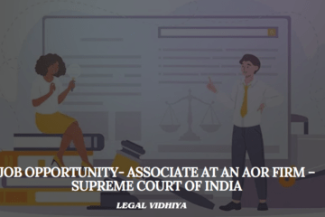 JOB OPPORTUNITY- Associate at an AOR Firm – Supreme Court of India