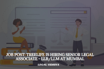 JOB POST: Treelife is Hiring Senior Legal Associate - LLB/LLM at Mumbai.