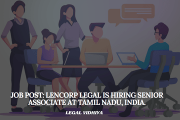 JOB POST: LenCorp Legal Is Hiring Senior Associate at Tamil Nadu, India.