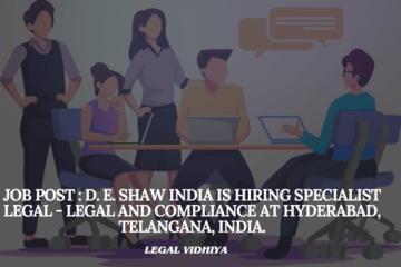 JOB POST : D. E. Shaw India is Hiring Specialist Legal - Legal and Compliance at Hyderabad, Telangana, India.