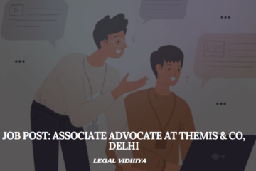 JOB POST: Associate Advocate at Themis & Co, Delhi