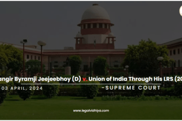 Jahangir Byramji Jeejeebhoy (D) v. Union of India Through His LRS (2024)