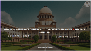 NEW INDIA ASSURANCE COMPANY LTD. THROUGH ITS MANAGER V. M/s TATA STEEL LTD.