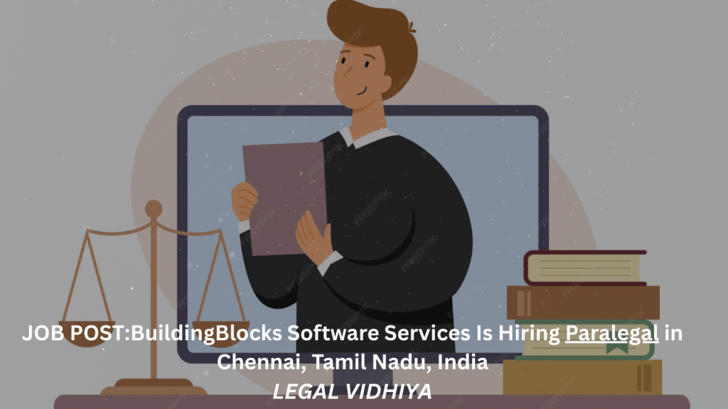 JOB POST: BuildingBlocks Software Services Is Hiring Paralegal in Chennai, Tamil Nadu, India