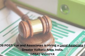 JOB POST: Kar and Associates Is Hiring a Legal Associate In Greater Kolkata Area, India.
