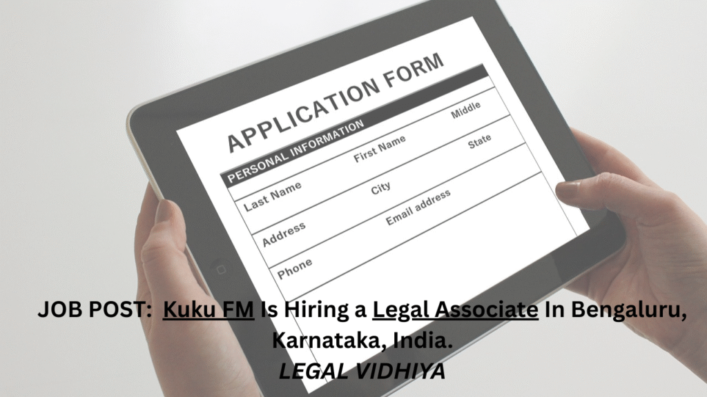 JOB POST: Kuku FM Is Hiring a Legal Associate In Bengaluru, Karnataka, India.