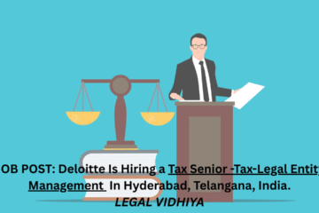 JOB POST: Deloitte Is Hiring a Tax Senior -Tax-Legal Entity Management In Hyderabad, Telangana, India.