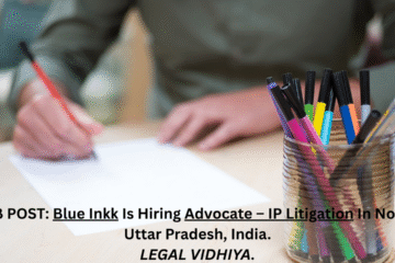 JOB POST: Blue Inkk Is Hiring Advocate – IP Litigation In Noida, Uttar Pradesh, India.