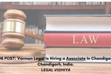 JOB POST: Varman Legal Is Hiring a Associate In Chandigarh, Chandigarh, India.