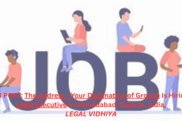 JOB POST: The Address - Your Destination of Growth Is Hiring a Legal Executive In Ahmedabad, Gujarat, India.