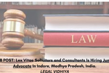 JOB POST: Lex Vitae Solicitors and Consultants Is Hiring Junior Advocate In Indore, Madhya Pradesh, India.
