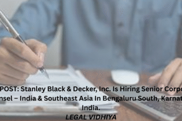 JOB POST: Stanley Black & Decker, Inc. Is Hiring Senior Corporate Counsel – India & Southeast Asia In Bengaluru South, Karnataka, India.