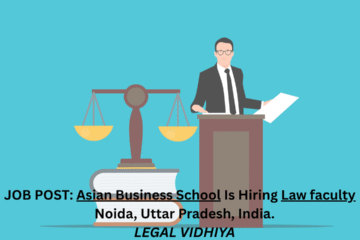 JOB POST: Asian Business School Is Hiring Law faculty In Noida, Uttar Pradesh, India.