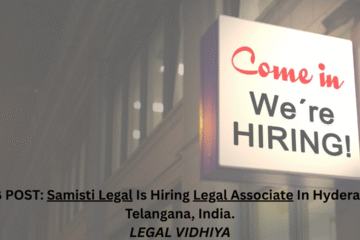 JOB POST: Samisti Legal Is Hiring Legal Associate In Hyderabad, Telangana, India.