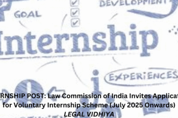 INTERNSHIP POST: Law Commission of India Invites Applications for Voluntary Internship Scheme (July 2025 Onwards)