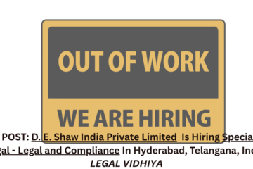 JOB POST: D. E. Shaw India Private Limited Is Hiring Specialist - Legal - Legal and Compliance In Hyderabad, Telangana, India.