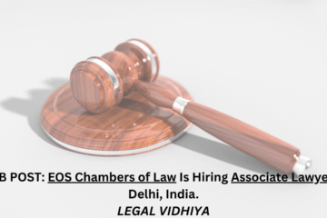 JOB POST: EOS Chambers of Law Is Hiring Associate Lawyer In Delhi, India.