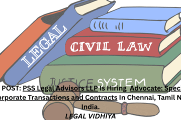 JOB POST: PSS Legal Advisors LLP Is Hiring Advocate: Specialist in Corporate Transactions and Contracts In Chennai, Tamil Nadu, India.
