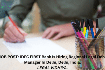 JOB POST: IDFC FIRST Bank Is Hiring Regional Legal Debt Manager  In Delhi, Delhi, India.