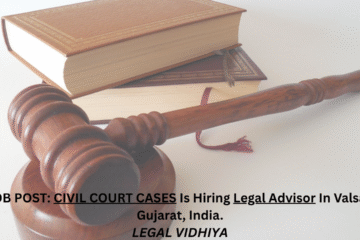 JOB POST: CIVIL COURT CASES Is Hiring Legal Advisor In Valsad, Gujarat, India.