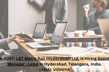 JOB POST: L&T Metro Rail (Hyderabad) Ltd. Is Hiring Assistant Manager - Legal In Hyderabad, Telangana, India.