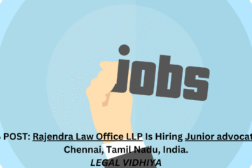 JOB POST: Rajendra Law Office LLP Is Hiring Junior advocate In Chennai, Tamil Nadu, India.