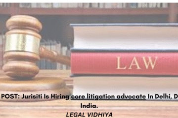 JOB POST: Jurisiti Is Hiring core litigation advocate In Delhi, Delhi, India.