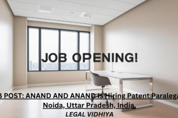 JOB POST: ANAND AND ANAND Is Hiring Patent Paralegal In Noida, Uttar Pradesh, India.