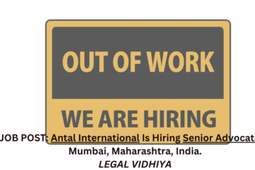 JOB POST: Antal International Is Hiring Senior Advocate In Mumbai, Maharashtra, India.