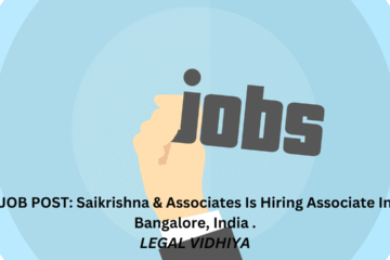 JOB POST: Saikrishna & Associates Is Hiring Associate In Bangalore, India .