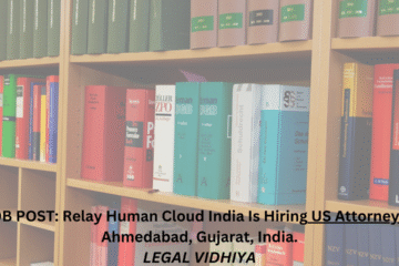 JOB POST: Relay Human Cloud India Is Hiring US Attorney In Ahmedabad, Gujarat, India.