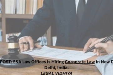 JOB POST: S&A Law Offices Is Hiring Corporate Law In New Delhi, Delhi, India.
