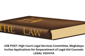 JOB POST: High Court Legal Services Committee, Meghalaya Invites Applications for Empanelment of Legal Aid Counsels