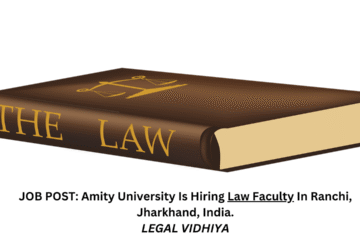 JOB POST: Amity University Is Hiring Law Faculty In Ranchi, Jharkhand, India.